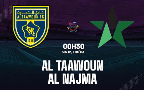 Nhận định bóng đá Al Taawoun vs Al Najma 0h30 ngày 30/12 (VĐQG Saudi Arabia 2025/26)