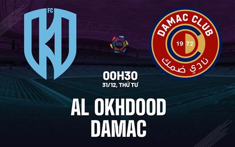 Nhận định bóng đá Al Okhdood vs Damac 0h30 ngày 31/12 (VĐQG Saudi Arabia 2025/26)