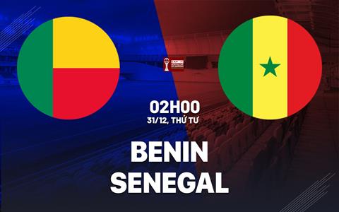Nhận định bóng đá Benin vs Senegal 2h00 ngày 31/12 (AFCON 2025)