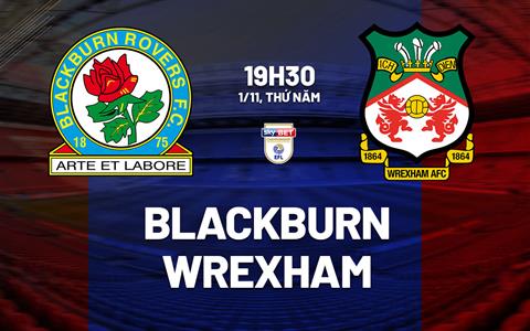 Nhận định bóng đá Blackburn vs Wrexham 19h30 ngày 1/1 (Hạng nhất Anh 2025/26)