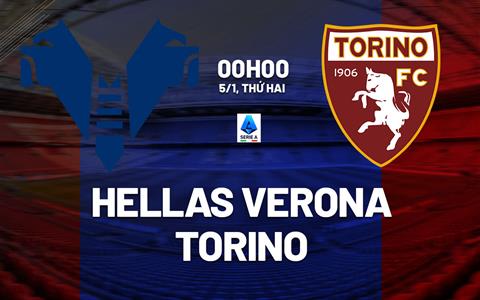 Nhận định bóng đá Hellas Verona vs Torino 0h00 ngày 5/1 (Serie A 2025/26)