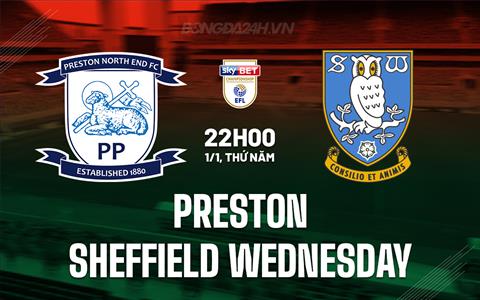 Nhận định Preston vs Sheffield Wednesday 22h00 ngày 1/1 (Hạng Nhất Anh 2025/26)