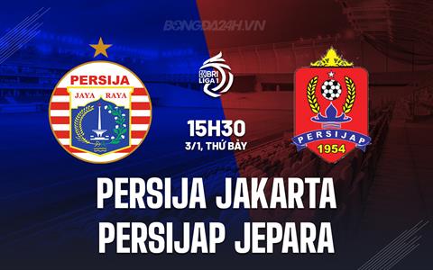 Nhận định Persija Jakarta vs Persijap Jepara 15h30 ngày 3/1 (VĐQG Indoneseia 2025/26)