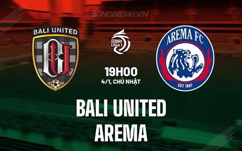 Nhận định Bali United vs Arema 19h00 ngày 4/1 (VĐQG Indonesia 2025/26)