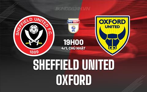 Nhận định Sheffield United vs Oxford 19h00 ngày 4/1 (Hạng Nhất Anh 2025/26)