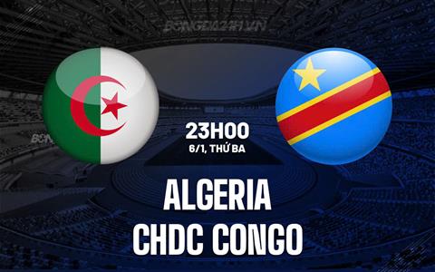 Nhận định bóng đá Algeria vs CHDC Congo 23h00 ngày 6/1 (AFCON 2025)