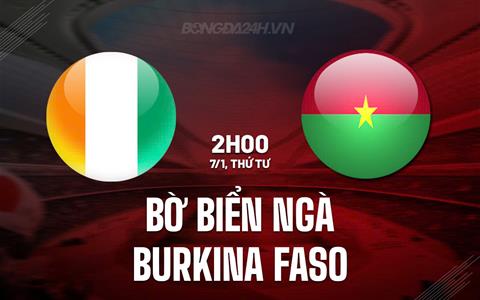 Nhận định Bờ Biển Ngà vs Burkina Faso 2h00 ngày 7/1 (AFCON 2025)
