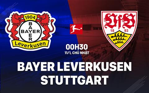 Nhận định Leverkusen vs Stuttgart (0h30 ngày 11/1): Chờ chủ nhà vượt khó