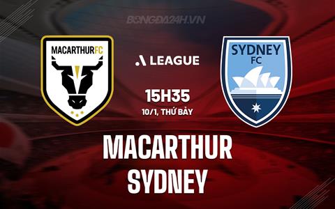 Nhận định Macarthur vs Sydney FC 15h35 ngày 10/1 (VĐQG Australia 2025/26)
