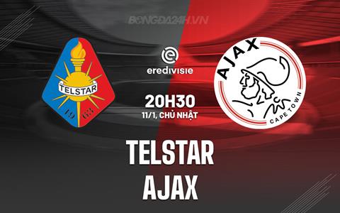 Nhận định - dự đoán Telstar vs Ajax 20h30 ngày 11/1 (VĐQG Hà Lan 2025/26)