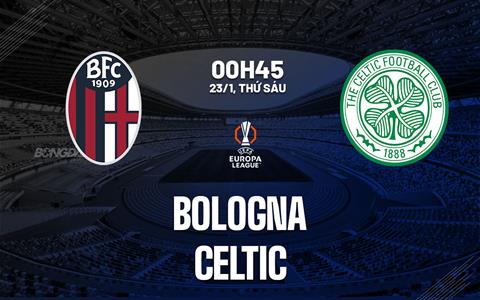 Nhận định Bologna vs Celtic (0h45 ngày 23/1): 3 điểm cho chủ nhà