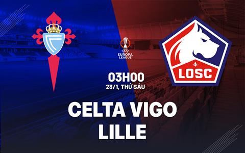 Nhận định Celta Vigo vs Lille (03h00 ngày 23/1): Nỗ lực giành điểm