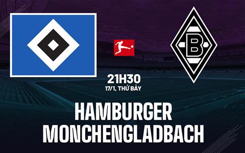 Nhận định Hamburger vs Monchengladbach 21h30 ngày 17/1 (Bundesliga 2025/26)
