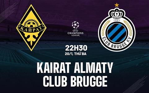 Nhận định Kairat Almaty vs Club Brugge 22h30 ngày 20/1 (Champions League 2025/26)