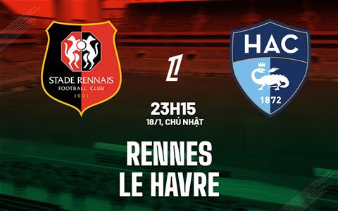 Nhận định bóng đá Rennes vs Le Havre 23h15 ngày 18/1 (Ligue 1 2025/26)