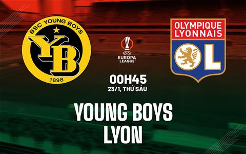 Nhận định Young Boys vs Lyon (00h45 ngày 23/1): Phong độ trái ngược
