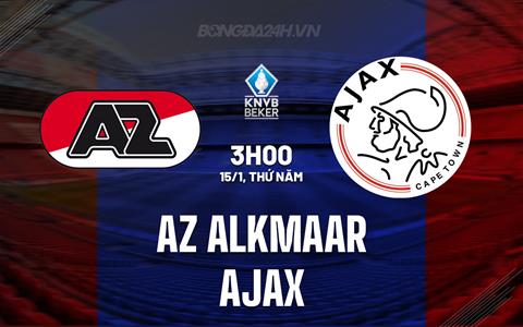 Nhận định AZ Alkmaar vs Ajax 3h00 ngày 15/1 (Cúp QG Hà Lan 2025/26)