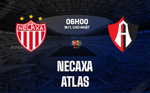 Nhận định bóng đá Necaxa vs Atlas 6h00 ngày 18/1 (VĐQG Mexico 2025/26)