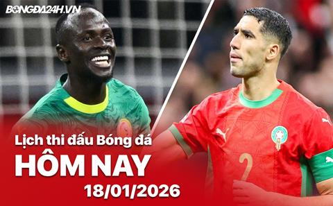 Lịch thi đấu, trực tiếp bóng đá hôm nay 18/01/2026: Senegal vs Ma rốc