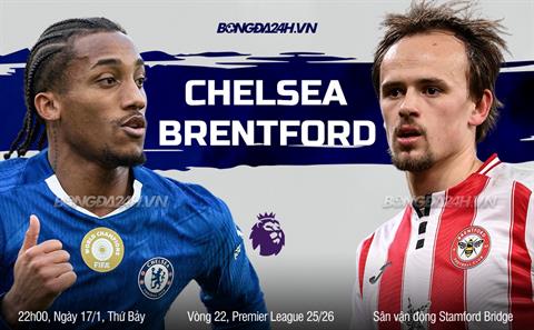Nhận định Chelsea vs Brentford (22h00 ngày 17/1): Nỗ lực giành 3 điểm