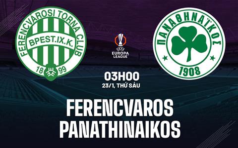 Nhận định Ferencvaros vs Panathinaikos 3h00 ngày 23/1 (Europa League 2025/26)