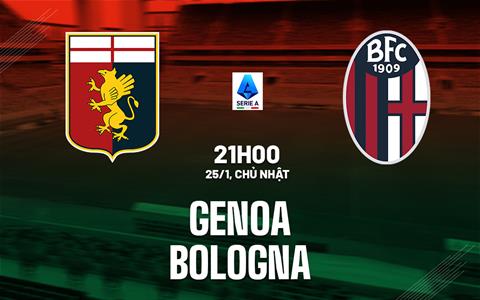 Nhận định bóng đá Genoa vs Bologna 21h00 ngày 25/1 (Serie A 2025/26)