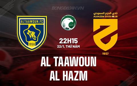 Nhận định Al Taawoun vs Al Hazm 22h15 ngày 22/1 (VĐQG Saudi Arabia 2025/26)