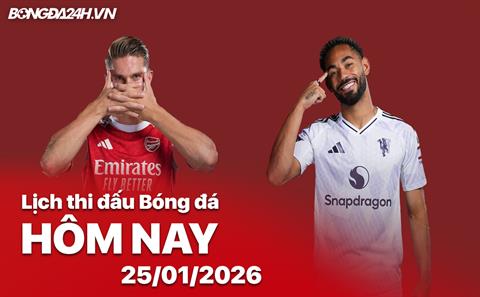 Lịch thi đấu, trực tiếp bóng đá hôm nay 25/01/2026: Arsenal vs Man United