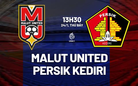 Nhận định Malut United vs Persik Kediri 13h30 ngày 24/1 (VĐQG Indonesia 2025/26)