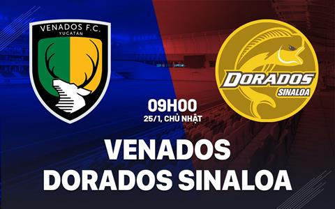 Nhận định bóng đá Venados vs Dorados Sinaloa 9h00 ngày 25/1 (Hạng 2 Mexico 2025/26)