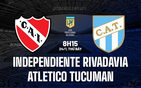 Nhận định Independiente Rivadavia vs Atletico Tucuman 8h15 ngày 24/1 (VĐQG Argentina 2026)