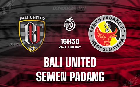Nhận định Bali United vs Semen Padang 15h30 ngày 24/1 (VĐQG Indonesia 2025/26)