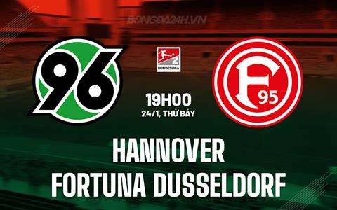 Nhận định Hannover vs Fortuna Dusseldorf 19h00 ngày 24/1 (Hạng 2 Đức 2025/26)