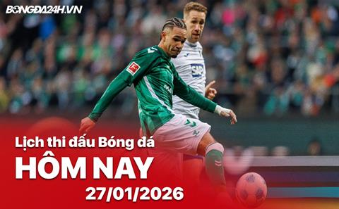 Lịch thi đấu, trực tiếp bóng đá hôm nay 27/01/2026: Bremen vs Hoffenheim