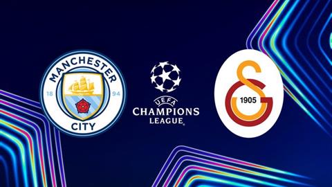 Nhận định Man City vs Galatasaray (03h00 ngày 29/1): Bữa tiệc tấn công