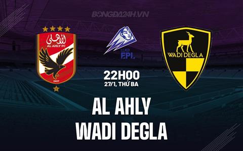 Nhận định Al Ahly vs Wadi Degla 22h00 ngày 27/1 (VĐQG Ai Cập 2025/26)