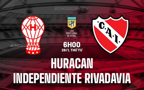 Nhận định Huracan vs Independiente Rivadavia 6h00 ngày 28/1 (VĐQG Argentina 2026)