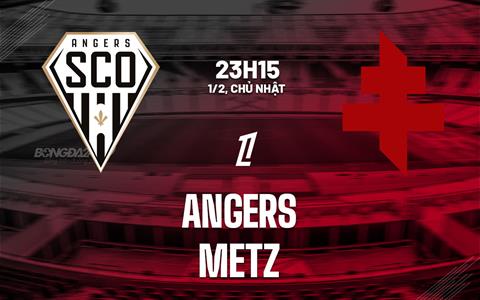 Nhận định bóng đá Angers vs Metz 23h15 ngày 1/2 (Ligue 1 2025/26)