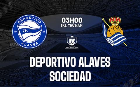 Nhận định Alaves vs Sociedad (03h00 ngày 5/2): Khó hạ chủ nhà