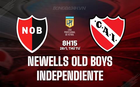 Nhận định Newells Old Boys vs Independiente 8h15 ngày 28/1 (VĐQG Argentina 2026)
