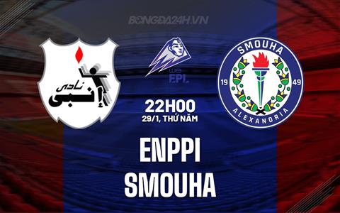 Nhận định ENPPI vs Smouha 22h00 ngày 29/1 (VĐQG Ai Cập 2025/26)