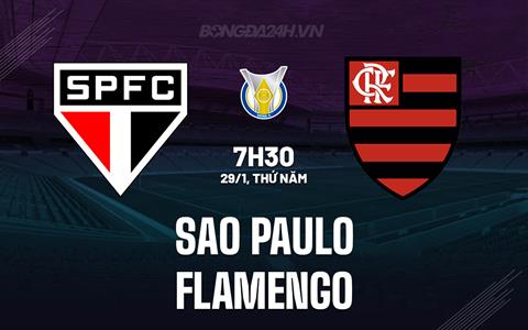 Nhận định Sao Paulo vs Flamengo 7h30 ngày 29/1 (VĐQG Brazil 2026)