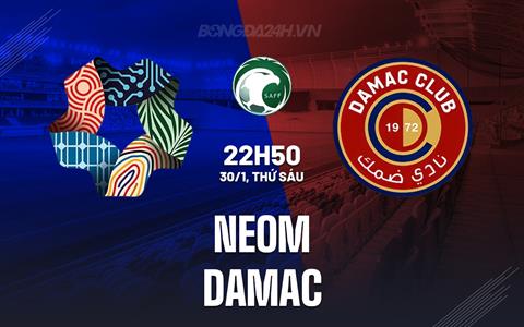 Nhận định NEOM vs Damac 22h50 ngày 30/1 (VĐQG Saudi Arabia 2025/26)