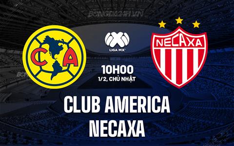 Nhận định Club America vs Necaxa 5h00 ngày 1/2 (VĐQG Mexico 2025/26)