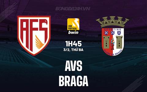 Nhận định - dự đoán AVS vs Braga 1h45 ngày 3/2 (VĐQG Bồ Đào Nha 2025/26)