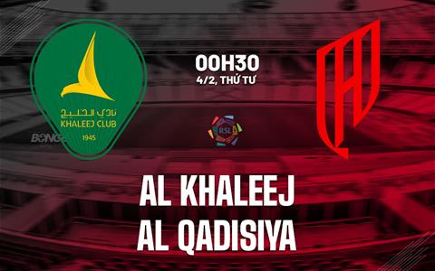Nhận định bóng đá Al Khaleej vs Al Qadsiah 0h30 ngày 4/2 (VĐQG Saudi Arabia 2025/26)