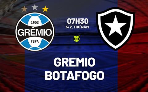 Nhận định bóng đá Gremio vs Botafogo 7h30 ngày 5/2 (VĐQG Brazil 2026)