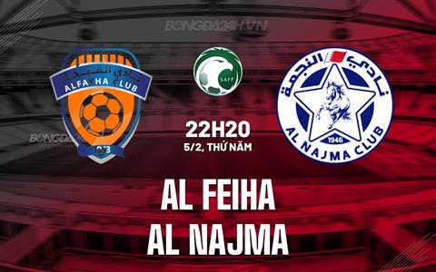 Nhận định Al Feiha vs Al Najma 22h20 ngày 5/2 (VĐQG Saudi Arabia 2025/26)