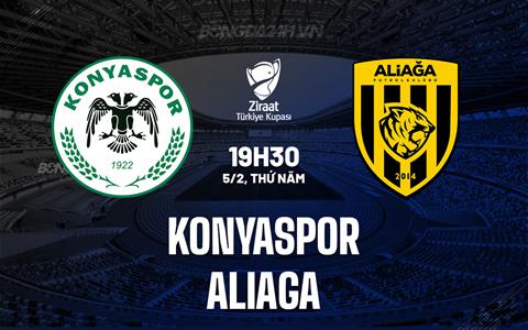 Nhận định Konyaspor vs Aliaga 19h30 ngày 5/2 (Cúp QG Thổ Nhĩ Kỳ 2025/26)