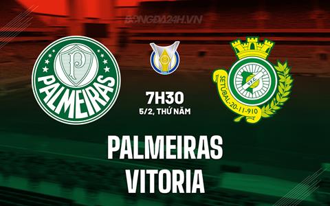 Nhận định - dự đoán Palmeiras vs Vitoria 7h30 ngày 5/2 (VĐQG Brazil 2026)